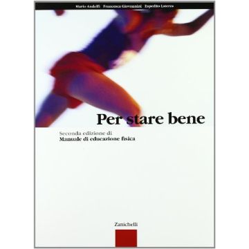 Per Stare Bene. Per Le Scuole Superiori