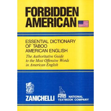 Forbidden American Essential Dictionary Of Taboo American English. The  Authoritative Guide To The Most Offensive Words In American English