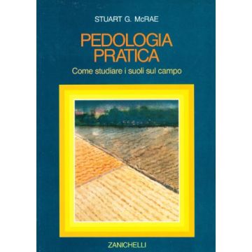 Pedologia Pratica. Come Studiare I Suoli Sul Campo