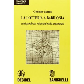 La Lotteria A Babilonia. Corrispondenze E Funzioni Nella Matematica 