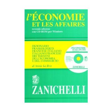 L' Economie Et Les Affaires. Dizionario Fraseologico Francese-italiano,  Italiano-francese Dei Termini Dell'economia E Del Commercio. Con Cd-rom 