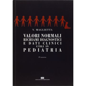 Valori Normali, Richiami diagnostici e Dati Clinici utili in pediatria 3/ed. 