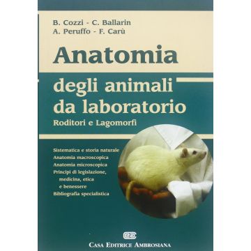 ANATOMIA DEGLI ANIMALI DA LABORATORIO. Roditori e Lagomorfi [Cozzi - Ambrosiana/Cea]