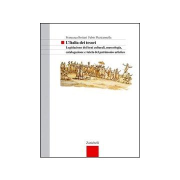 L' Italia Dei Tesori. Legislazione Dei Beni Culturali, Museologia, Catalogazione E  Tutela Del Patrimonio Artistico. Per Le Scuole Superiori 