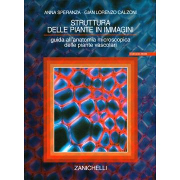 Struttura delle piante in immagini. Guida all'anatomia microscopica delle piante vascolari (Volume con CD ROM)