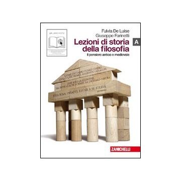 Lezioni Di Storia Della Filosofia. Vol. A: Pensiero Antico E Medievale Con Espansione Online. Per Le Scuole Superiori