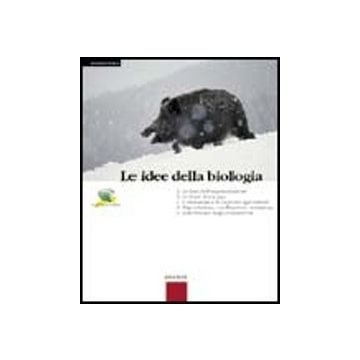 Le Idee Della Biologia. Volume Unico. Per Le Scuole Superiori 