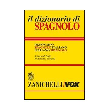 Il Dizionario Di Spagnolo. Dizionario Spagnolo-italiano, Italiano-spagnolo 