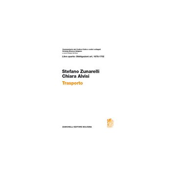 Commentario Al Codice Civile. Art. 1678-1702. Trasporto - Zunarelli Stefano; Alvisi Chiara - Zanichelli - 9788808091406
