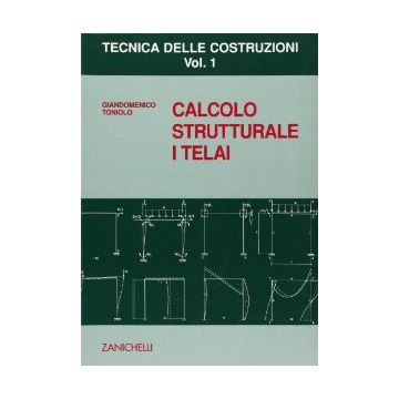 Tecnica Delle Costruzioni Calcolo Strutturale. I Telai