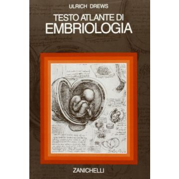 DREWS Ulrich - Testo Atlante di Embriologia - Zanichelli