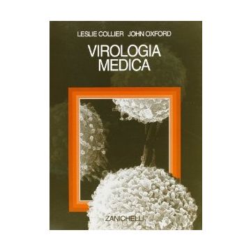 Collier Leslie; Oxford John - Virologia medica - Zanichelli