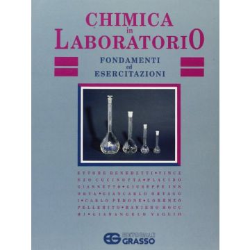 Chimica in laboratorio. Fondamenti ed esercitazioni