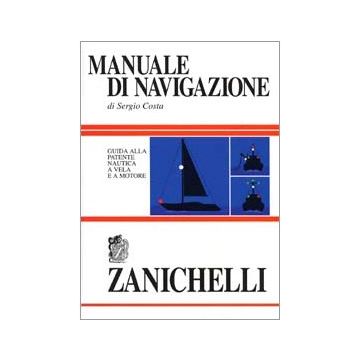 Manuale Di Navigazione. Guida Alla Patente Nautica A Vela E A Motore