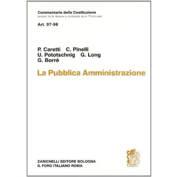 Commentario Della Costituzione. Pubblica Amministrazione. Artt. 97-98