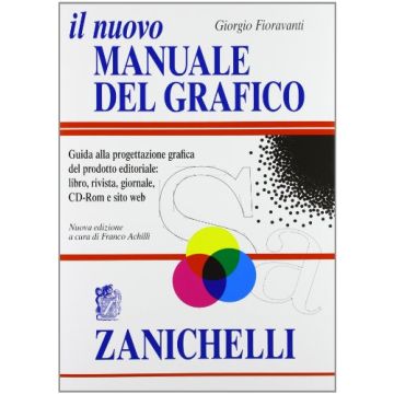 Il Nuovo Manuale Del Grafico. Guida Alla Progettazione Grafica Del Prodotto Editori Editoriale. Libro, Rivista, Giornale, Cd-rom E Sito Web 