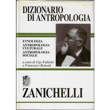 Dizionario di antropologia. Etnologia, antropologia culturale, antropologia sociale (Fabietti, Remotti - Zanichelli)