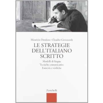 Le Strategie Dell'italiano Scritto. Per Le Scuole  Modelli Di Lingua. Tecniche Comunicative. Esercizi E Verifiche