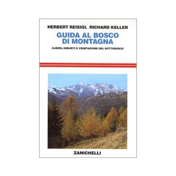 Guida Al Bosco Di Montagna. Alberi, Arbusti E Vegetazione Del Sottobosco