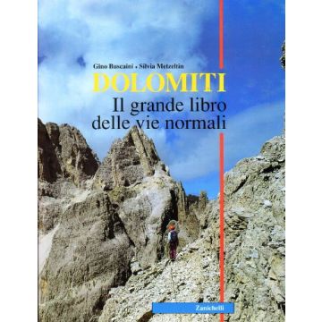 Dolomiti. Il Grande Libro Delle Vie Normali