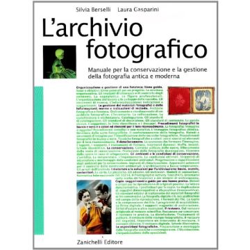 L' Archivio Fotografico. Manuale Per La Conservazione E La Gestione Della  Fotografia Antica E Moderna 
