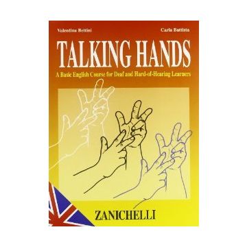 Talking Hands. A Basic English Course For Deaf And Hard-of-hearing Learners. Con Videocassetta. Per Le Scuole Superiori
