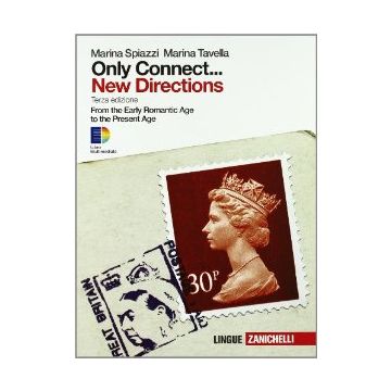 Only Connect... New Directions. Ottocento E Novecento. From The Early Romantic A Age To The Present Age. Con Espansione Online. Per Le Scuole Superiori