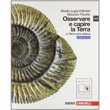 Osservare E Capire La Terra. Ediz. Blu. La Terra Come Sistema. Con Espansione  Online. Per Le Scuole Superiori