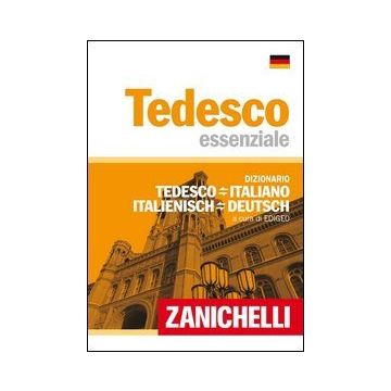 Tedesco Essenziale. Dizionario Tedesco-italiano, Italiano-tedesco