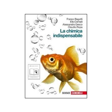 La Chimica Indispensabile. Con Espansione Online. Per Le Scuole Superiori  Scuole Superiori