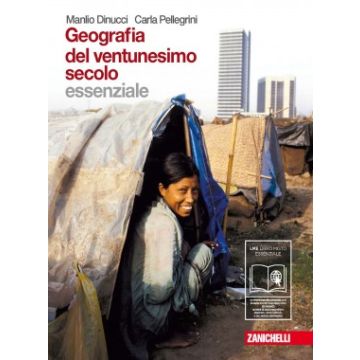 Geografia Del Ventunesimo Secolo. Essenziale. Con Espansione Online. Per Le Scuole Superiori