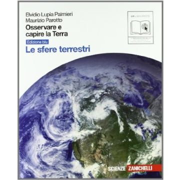 Osservare E Capire La Terra. Ediz. Blu. Le Sfere Terrestri. Con Espansione  Online. Per Le Scuole Superiori