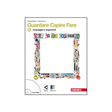 Guardare Capire Fare. Con Espansione Online. Per La Scuola Media Linguaggio E Argomenti