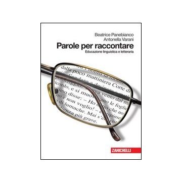 Parole Per Raccontare. Educazione Linguistica E Letteraria. Con Espansione  Online. Per Le Scuole Superiori
