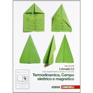 Amaldi 2.0. Termodinamica, Campo Elettrico E Magnetico. Con Esperimenti A Casa E A Scuola. Con Espansione Online. Per Le Scuole Superiori