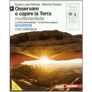 Osservare E Capire La Terra. Terra Come Pianeta­dinamica Esogena. Con Chimica Ediz. Azzurra. Con Espansione Online. Per Le Scuole Superiori. Con Dvd-rom