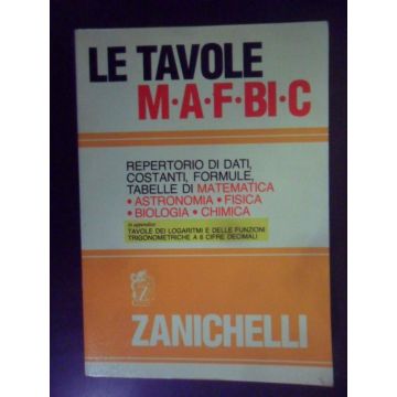 Le Tavole Mafbic. Repertorio Di Dati, Costanti, Formule, Tabelle Di Matematica,  Astronomia, Fisica, Biologia, Chimica 