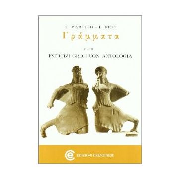 Gra'mmata. Esercizi Greci Con Antologia. Per Il Liceo Classico Esercizi Con Antologia