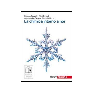 La Chimica Intorno A Noi. Dalla Materia Al Legame Chimico. Con Espansione Online Per Le Scuole Superiori 