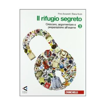 Il Rifugio Segreto. Con Espansione Online. Per La Scuola Media  Crescere, Argomentare E Preparazione All'esame