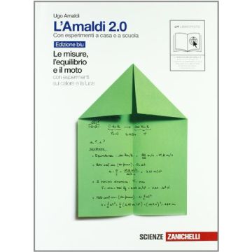 L' Amaldi 2.0. Le Misure, L'equilibrio E Il Moto Con Esperimenti Sul Calore E La Luce. Ediz. Blu. Con Espansione Online. Per Le Scuole Superiori 