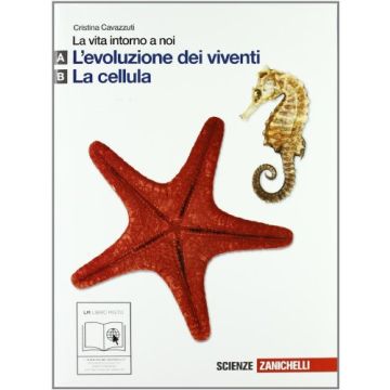 La Vita Intorno A Noi. Vol. A­b: Evoluzione Dei Viventi ­la Cellula. Con  Espansione Online. Per Le Scuole Superiori 