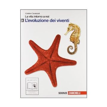 La Vita Intorno A Noi. Vol. A: Evoluzione Dei Viventi. Con Espansione Online. Per  Le Scuole Superiori 