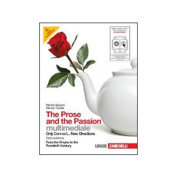 The Prose And The Passion. From The Origins To The Twentieth Century. Con Espansione Online. Per Le Scuole Superiori. Con Cd-rom 
