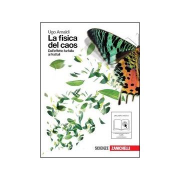 La Fisica Del Caos. Dall'effetto Farfalla Ai Frattali. Con Espansione Online. Per Le Scuole Superiori 