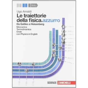 Le Traiettorie Della Fisica. Azzurro. Da Galileo A Heisenberg. Con Espansione  Online. Per Le Scuole Superiori 