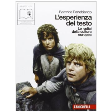 L' Esperienza Del Testo. Le Radici Della Cultura Europea. Per Le Scuole Superiori 