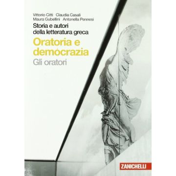 Storia E Autori Della Letteratura Greca. Gli Oratori. Con Espansione Online. Per Le Scuole Superiori