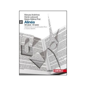 Alinea. Con Espansione Online. Per Le Scuole Superiori XIX siècle - XX siècle et au-del