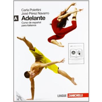 Adelante. Curso De Espanol Para Italianos. Vol. A. Con Espansione Online. Con Cd Audio. Per Le Scuole Superiori